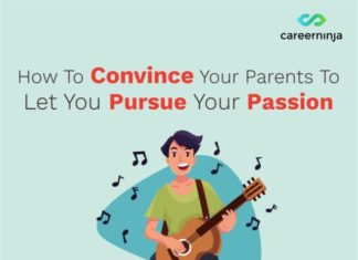 How To Convince Your Parents To Let You Pursue Your Passion