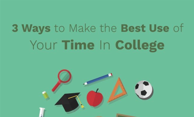3 Ways to Make the Best Use of Your Time in College