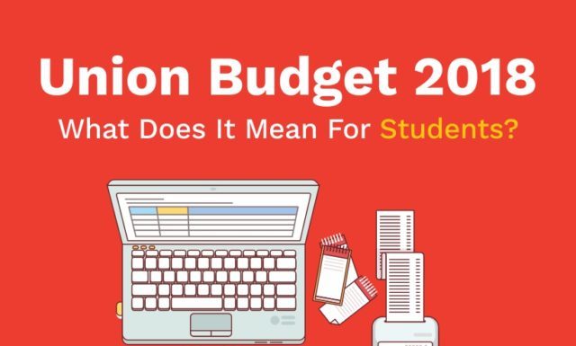Union Budget 2018: What Does It Mean For Students?