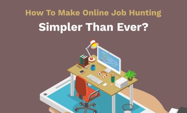 How To Make Online Job Hunting Simpler Than Ever?