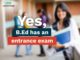 Yes, B. Ed. Has An Entrance Exam