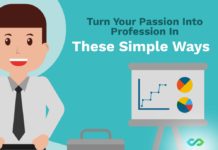 Turn Your Passion Into A Profession In These Simple Ways