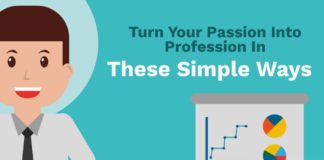 Turn Your Passion Into A Profession In These Simple Ways