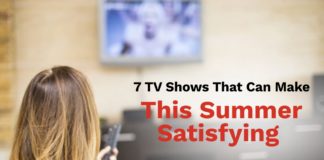 7 TV Shows That Can Make This Summer Satisfying summer, shows, watch